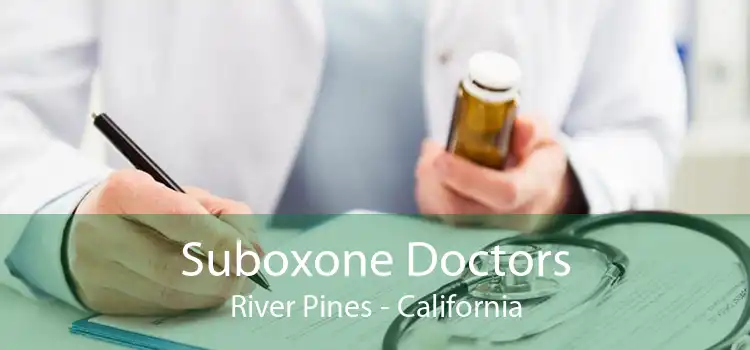 Suboxone Doctors River Pines - California