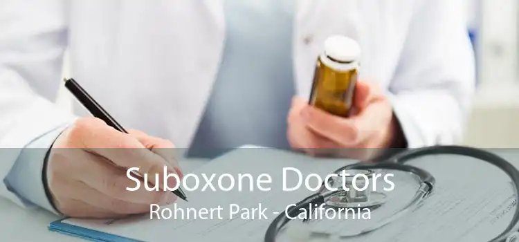 Suboxone Doctors Rohnert Park - California