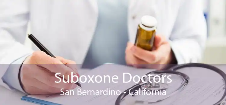 Suboxone Doctors San Bernardino - California