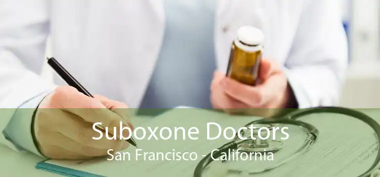 Suboxone Doctors San Francisco - California