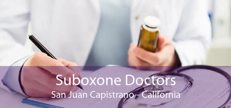 Suboxone Doctors San Juan Capistrano - California
