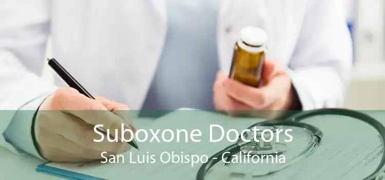 Suboxone Doctors San Luis Obispo - California