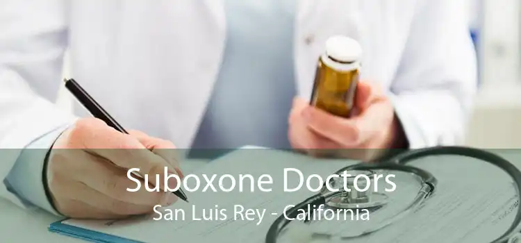 Suboxone Doctors San Luis Rey - California