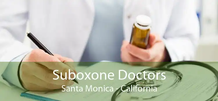 Suboxone Doctors Santa Monica - California