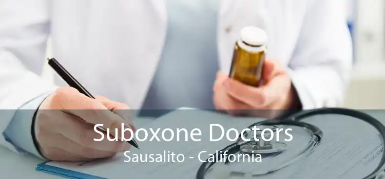 Suboxone Doctors Sausalito - California