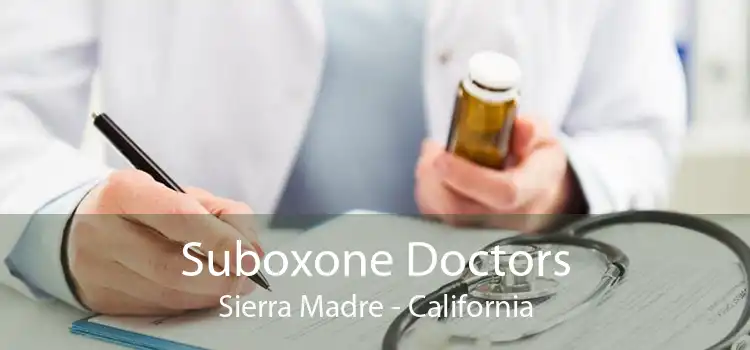Suboxone Doctors Sierra Madre - California