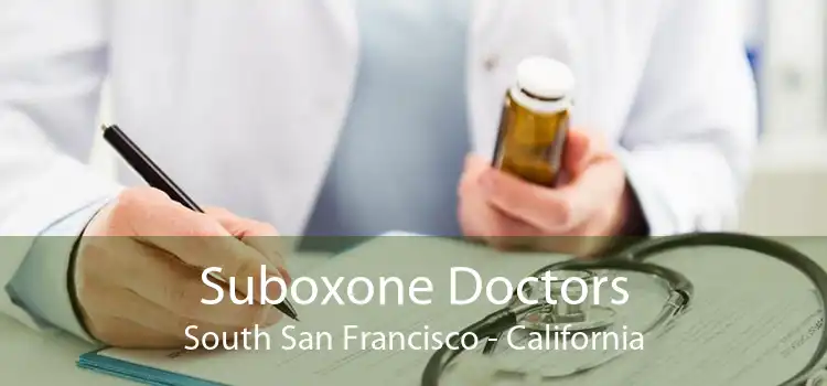 Suboxone Doctors South San Francisco - California