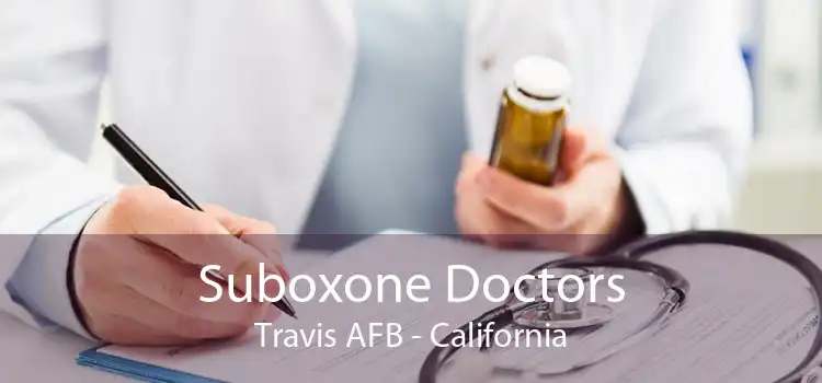 Suboxone Doctors Travis AFB - California