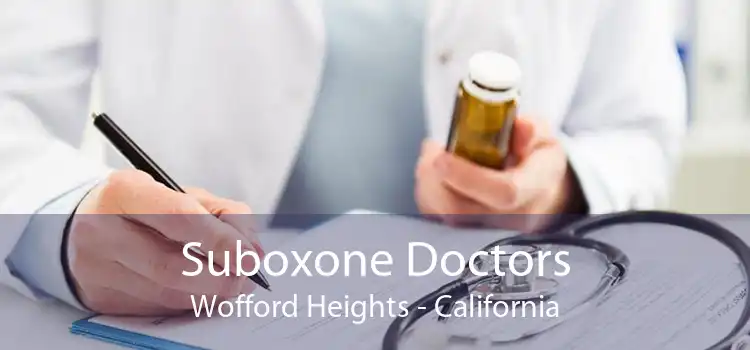 Suboxone Doctors Wofford Heights - California